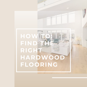 A How to: Finding the Right Hardwood Floor