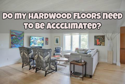 How long do hardwood floors need to acclimate? | Guiding you through proper Acclimation