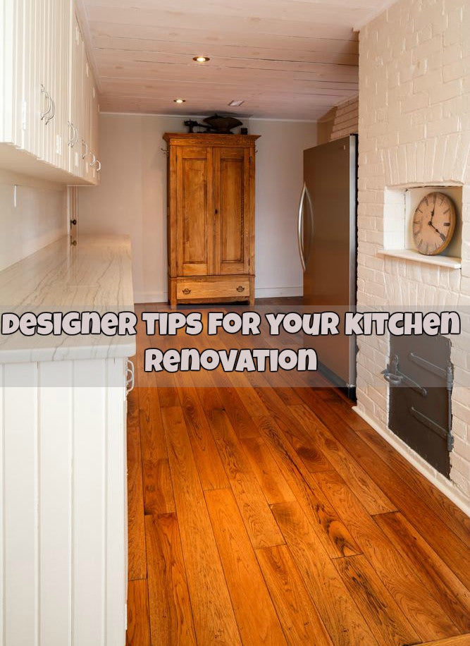7 Designer Tips for your Kitchen Renovation