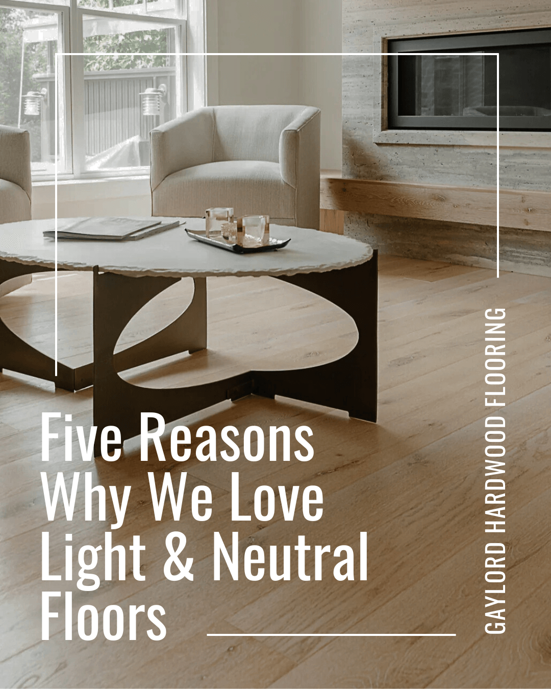 5 Reasons | Why We Love Light & Neutral Floors