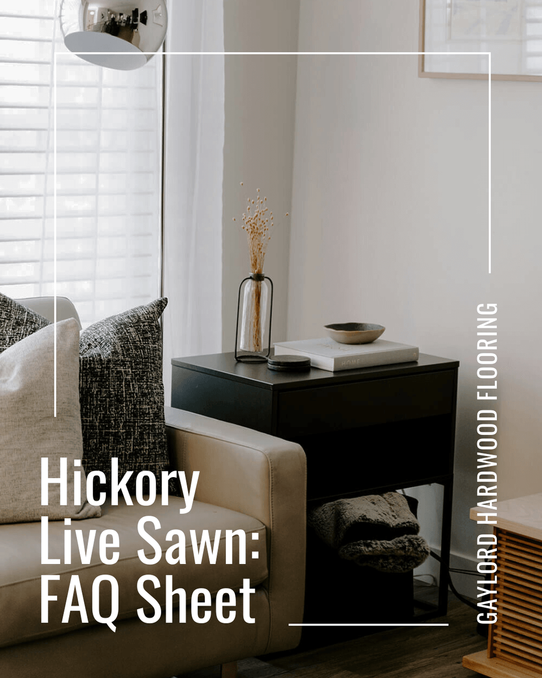 Hickory Live Sawn  | FAQ Sheet