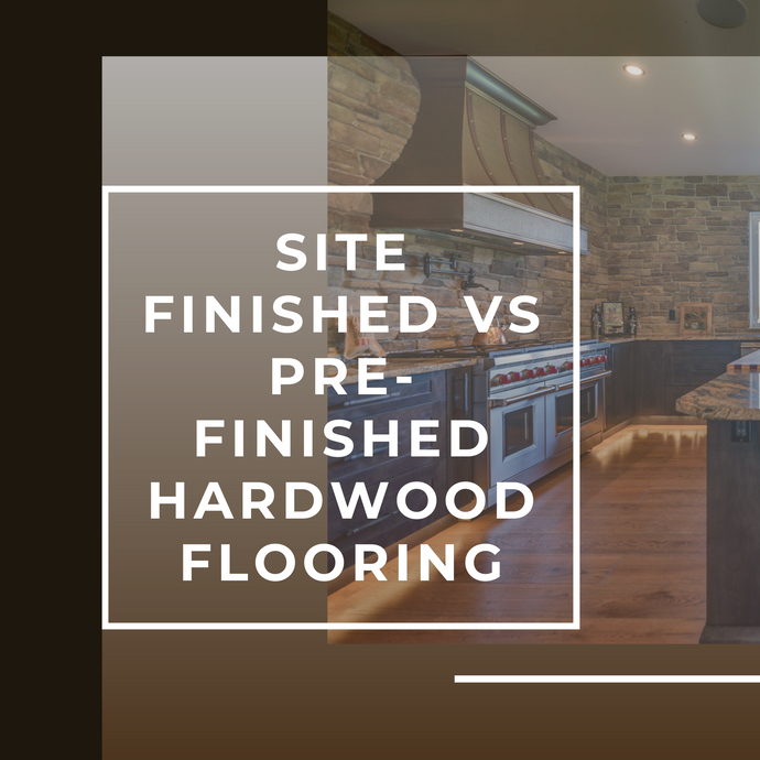 Site Finished VS. Pre-Finished Hardwood Flooring