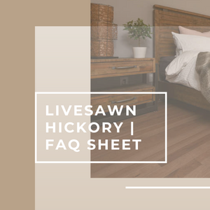 Hickory Live Sawn  | FAQ Sheet