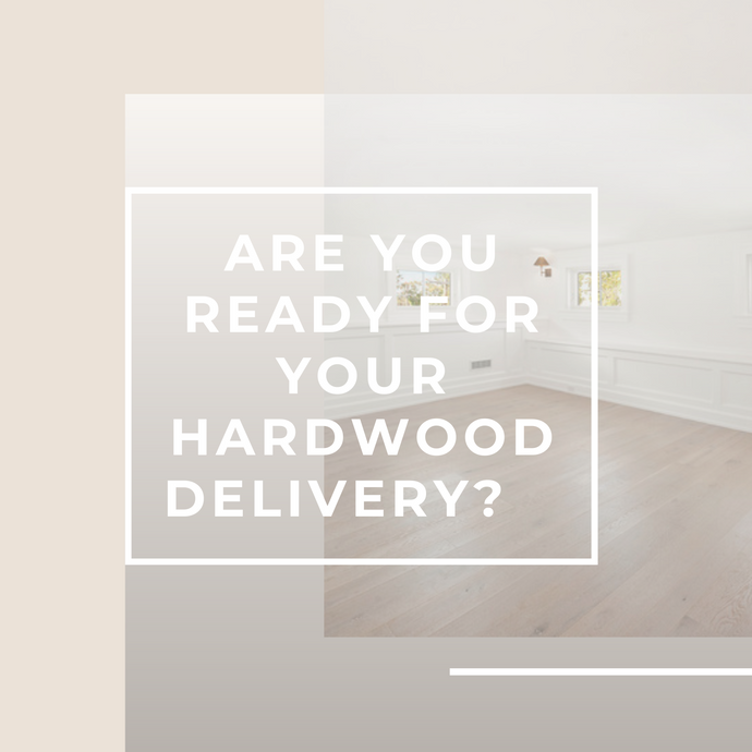 Are you Ready for your Hardwood Flooring?